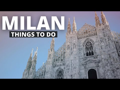 17 Things to Do in MILAN ITALY - Milan Travel Guide 2022