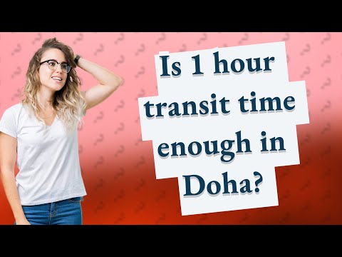 Is 1 hour transit time enough in Doha?
